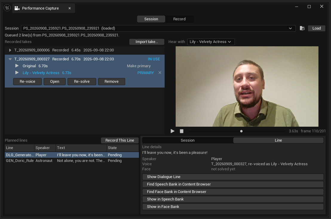 The Performance Capture panel on its Session page. A Session picker reads PS_20260908_235921 (loaded) with browse and Load buttons, and a line beneath: 'Queued 2 line(s) from PS_20260908_235921.' Under 'Recorded takes' with an Import take button sit two takes: T_20260909_000006, Recorded, 6.45s; and the selected T_20260909_000327, Recorded, 6.70s, marked IN USE in blue and expanded to show two voice rows - 'Original 6.70s' with a Make primary button, and 'Lily - Velvety Actress 6.73s' in blue marked PRIMARY with a drop cross. Four buttons sit under them: Re-voice, Open, Re-solve, Remove. To the right, a 'Hear with' picker reads Lily - Velvety Actress above a video pane showing a man mid-performance, with a transport reading 3.63s and 'frame 110/201'. Below left, 'Planned lines' with a Record This Line button lists DLG_Generato... Player 'I'll leave you now, it's been...' Pending, and GEN_Doric_Rule Astronaut 'Not alone, you are not. The...' Pending. Below right, a Session/Line switch with Line selected shows 'Line details': the line text, Speaker Player, Voice 'T_20260909_000327, re-voiced as Lily - Velvety Actress', Face 'not solved yet', and five navigation buttons - Show Dialogue Line, Find Speech Bank in Content Browser, Find Face Bank in Content Browser, Show in Speech Bank, Show in Face Bank.